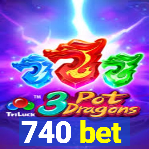 740 bet